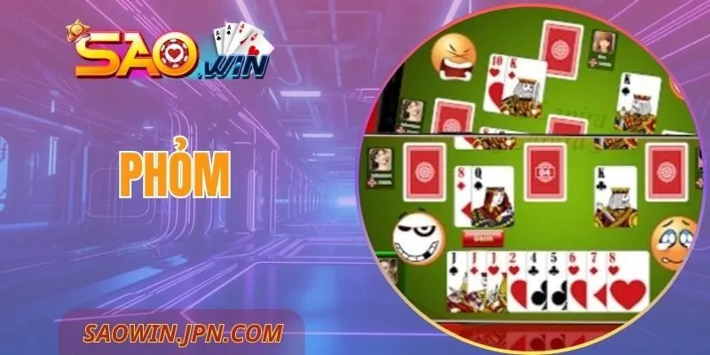 Phỏm SAOWIN – Hướng Dẫn Chi Tiết Luật Cách Chơi Hiệu Quả