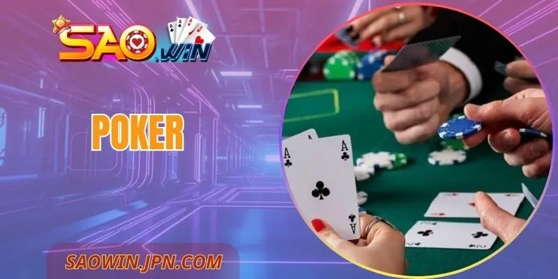 Poker SAOWIN – Sân Chơi Trí Tuệ Đỉnh Cao, Hấp Dẫn, Tinh Tế